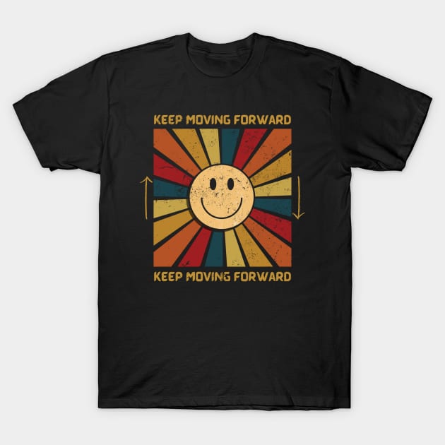 Keep Moving Forward T-Shirt by TaliDe